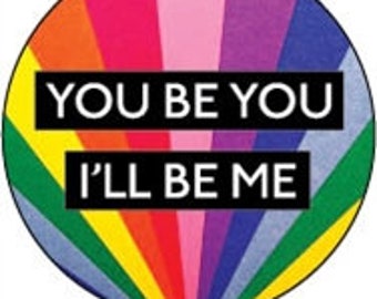 You Be You, I'll Be Me 1"