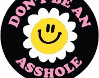 Don't be an Asshole 1" Rou
