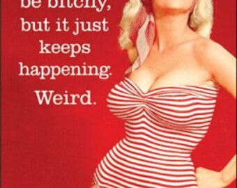 I don't mean to be bitchy