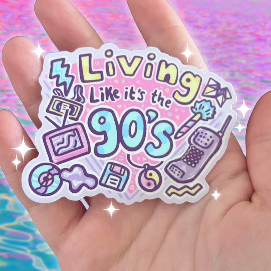 Living Like It's the 90's ~ Sticker
