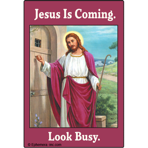 JESUS IS COMING. LOOK BUSY. Refrigerator Magnet