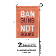 Ban Guns Not Books Garden Flag