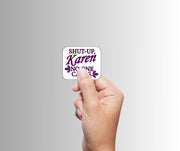 "Shut-Up, Karen. No One Cares." Sarcastic Sticker