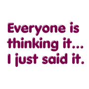 "Everyone Is Thinking It..." Sarcastic Funny Sticker