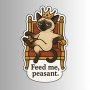 "Feed Me, Peasant" Sarcastic Funny Siamese Cat Sticker