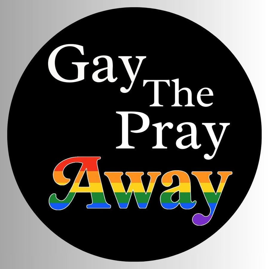 "Gay the Pray Away" Sticker