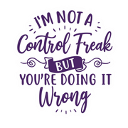 "I'm Not a Control Freak..." Sarcastic Funny Sticker
