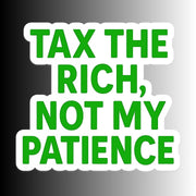 "Tax the Rich..." Funny Sarcastic Political Sticker