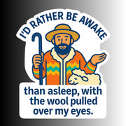 "I'd Rather Be Awake..." Political WOKE Liberal Sticker