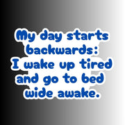"My Day Starts Backwards" Sarcastic Funny Sticker