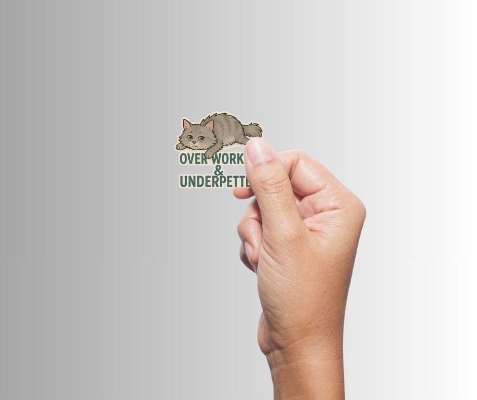 "Overworked and Underpetted" Funny Cat Sticker