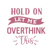 "Hold on, let me overthink this" Sarcastic Funny Sticker