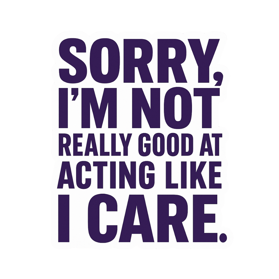 "Sorry, I'm not really good at acting..."  Sarcastic Sticker