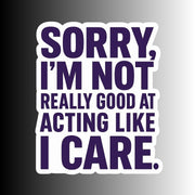 "Sorry, I'm not really good at acting..."  Sarcastic Sticker