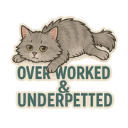 "Overworked and Underpetted" Funny Cat Sticker