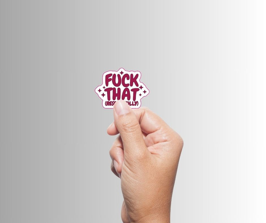 "Fuck That (Respectfully)" Sarcastic Sticker