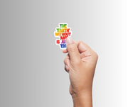 "THE EARTH WITHOUT ART IS JUST EH" Sticker