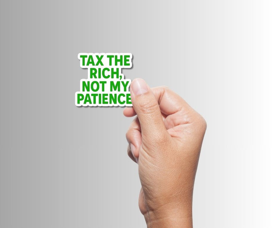 "Tax the Rich..." Funny Sarcastic Political Sticker