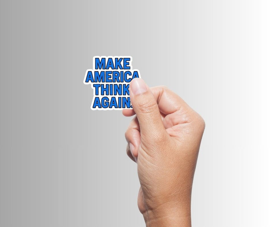 "Make America Think Again" Funny Sarcastic Political Sticker