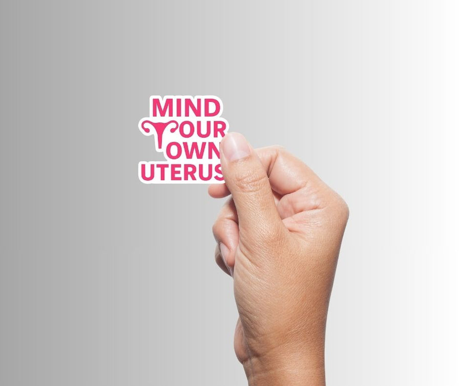 "Mind Your Own Uterus" Political Feminist Sticker