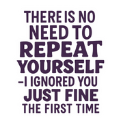 "There is no need to repeat yourself..." Sarcastic Sticker
