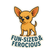 "Fun-Sized and Ferocious" Funny Dog Sticker