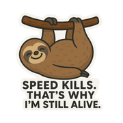 "Speed Kills..." Funny Sarcastic Sloth Sticker