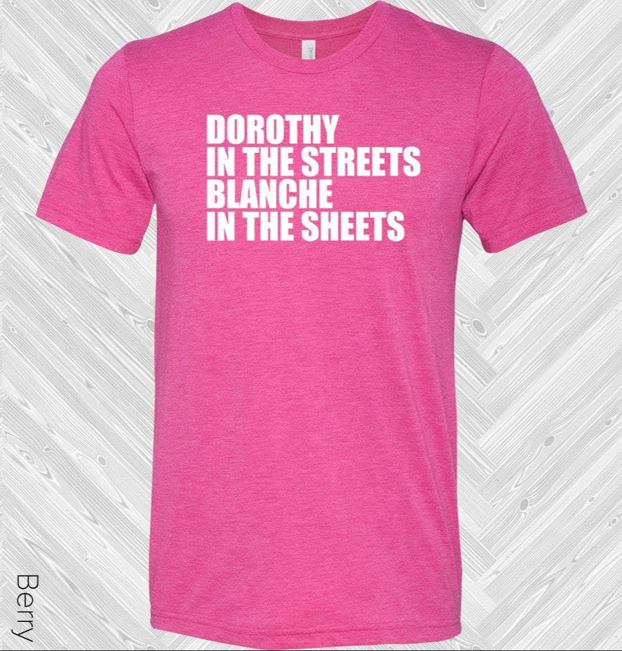 Golden Girls: Dorothy in the Streets Blanche in the Sheets Graphic T-Shirt