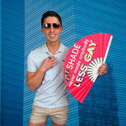 Shade Never Made Anybody Less Gay Fan