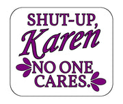 "Shut-Up, Karen. No One Cares." Sarcastic Sticker