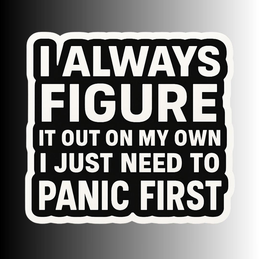 "I Always Figure It Out On My Own..." Funny Sticker
