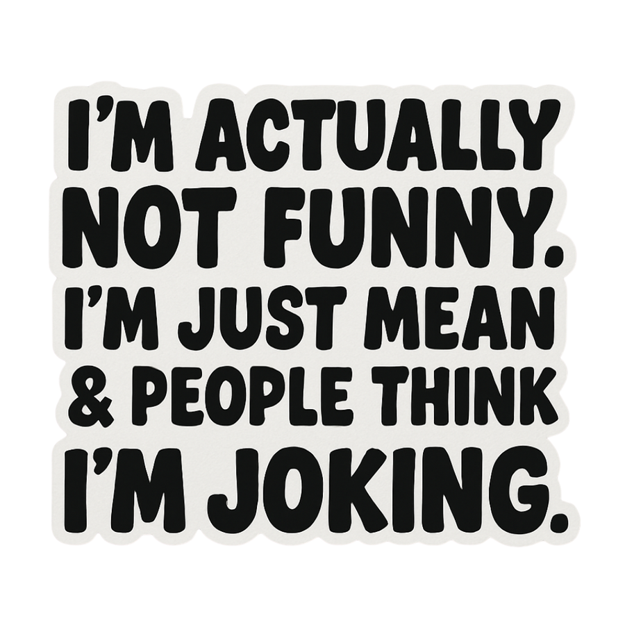 "I'm Actually Not Funny..." Sarcastic Funny Sticker