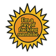 "I'm a ray of fucking sunshine." Sarcastic Funny Sticker