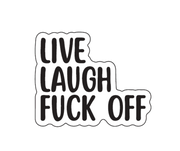 "Live Laugh Fuck Off" Sarcastic Sticker