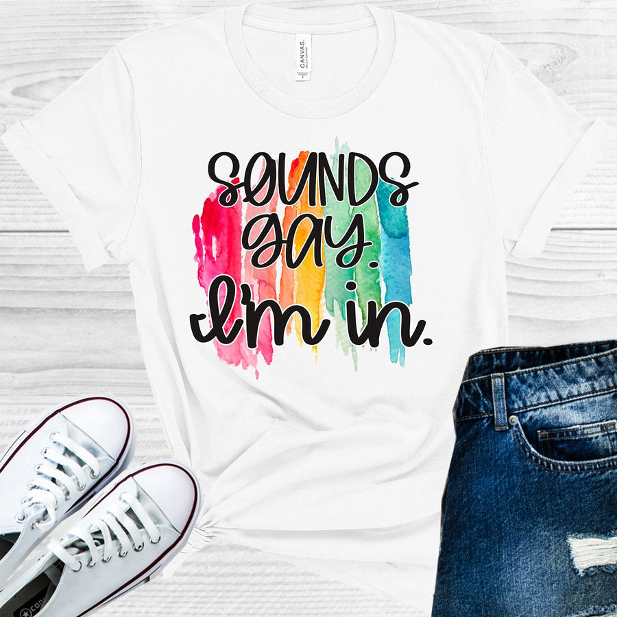 Sounds Gay I'm In Graphic T-Shirt
