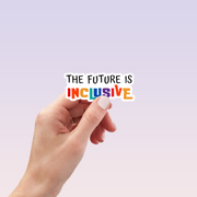 The Future is Inclusive Sticker