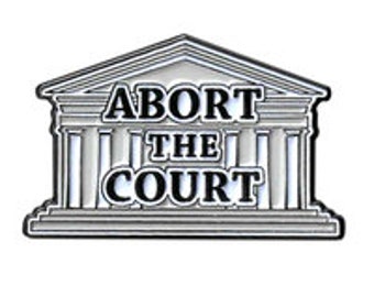 Abort the Court Enamel Pin