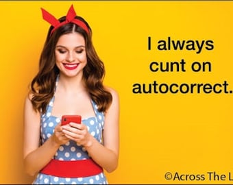 I always c*nt on autocorre