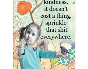 Kindness doesn't cost a th