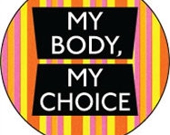 My Body My Choice 1" Round