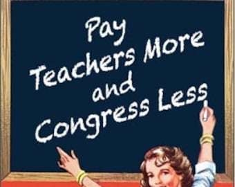 Pay teachers more and Cong