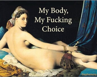 My body, My Fucking Choice