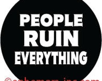 People Ruin Everything 1" 