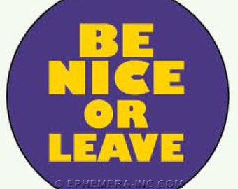 Be Nice or Leave 1" Round 