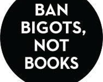 Ban Bigots, not books 1" R