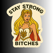 Women's Empowerment Sticker, "Stay Strong Bitches" Warrior Princess Sticker