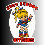 Women's Empowerment Sticker, "Stay Strong Bitches" Rainbow Sprite Sticker