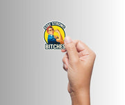 Women's Empowerment Sticker, "Stay Strong Bitches" Rosie the Riveter Sticker