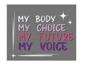My Body, My Choice, My Future, My Voice Sticker