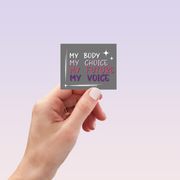 My Body, My Choice, My Future, My Voice Sticker